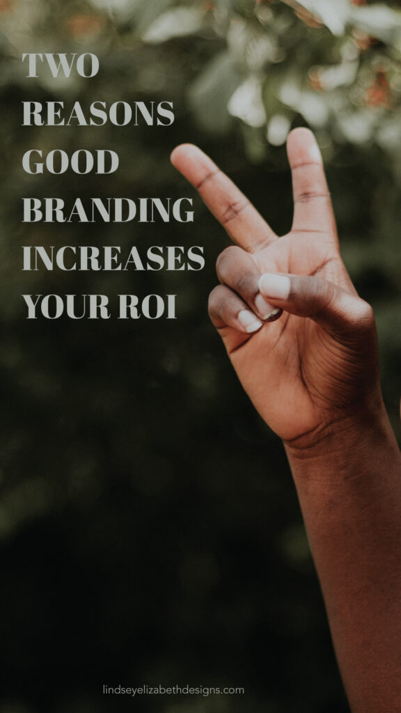 two reasons good branding increases your roi blog post by lindsey elizabeth